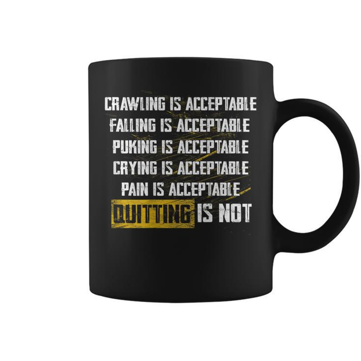 Crawling Is Acceptable Falling Pucking Crying Pain Quitting Coffee Mug