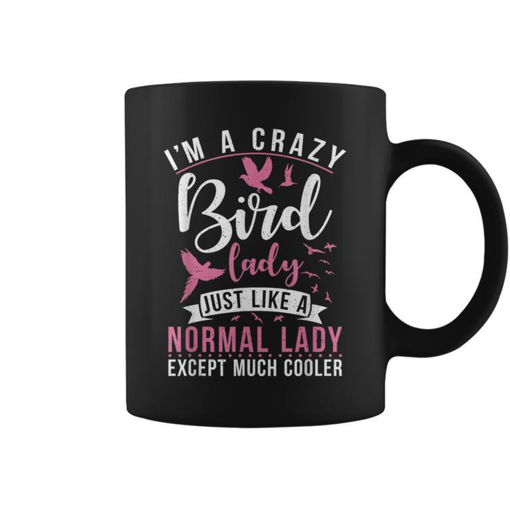 Im A Crazy Bird Lady Just Like A Normals Lady Except Cooler Coffee Mug
