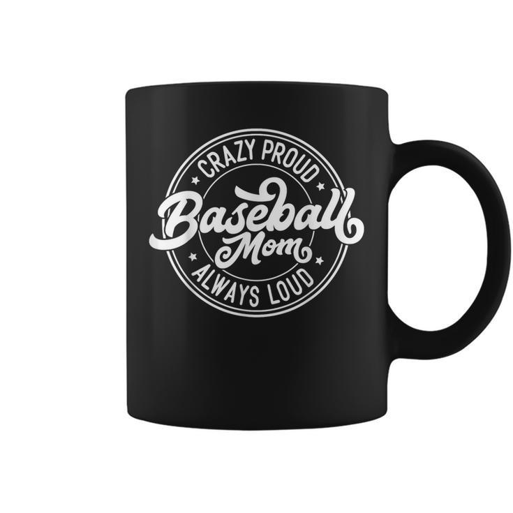 Crazy Proud Always Loud Baseball Mom Saying Graphic Coffee Mug