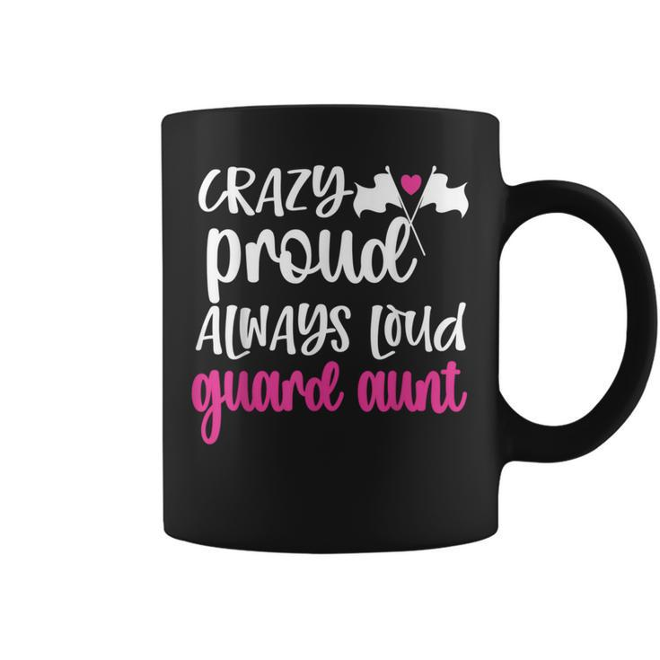 Crazy Proud Always Loud Color Guard Aunt Coffee Mug