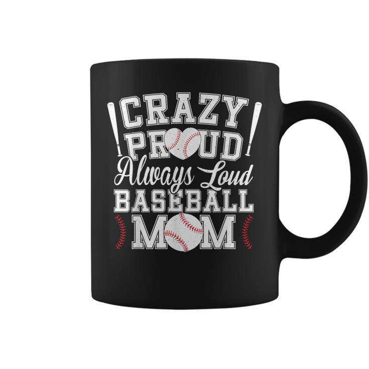 Crazy Proud Always Loud Baseball Mom Saying Graphic Coffee Mug