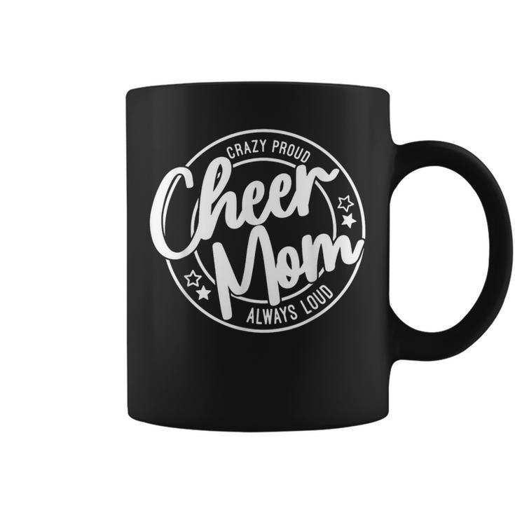 Crazy Proud Cheer Mom Always Loud Coffee Mug