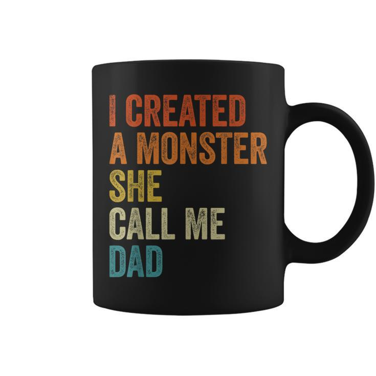 I Created A Monster She Calls Me Dad Dad From Daughter Coffee Mug