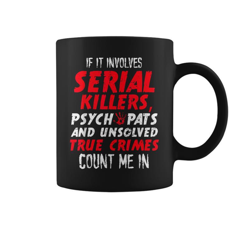 Crime Junkies Serial Killers Psychopaths Unsolved True Crime Coffee Mug