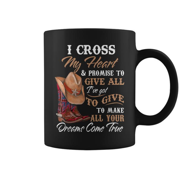 I Cross My Heart Promise To Give All Cowboy Cowgirl Coffee Mug