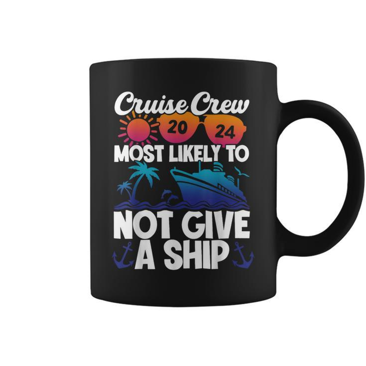 Cruise Crew 2024 Most Likely To Not Give A Ship Coffee Mug