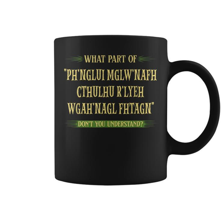 Cthulhu What Part Of Dont You Understand Cosmic Horror Coffee Mug