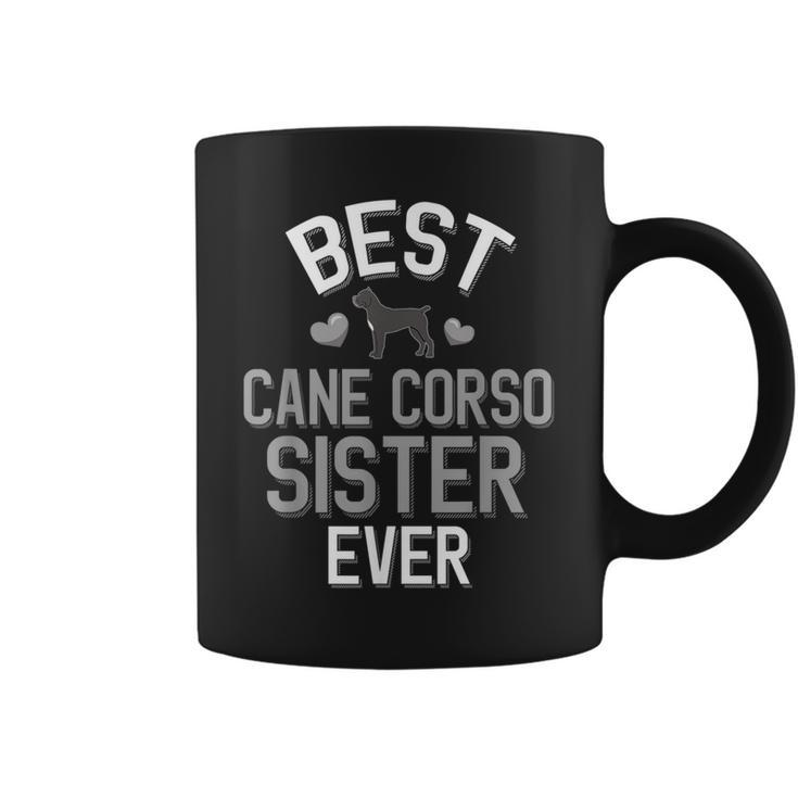 Cute Cane Corso Sister Best Cane Corso Sister Ever Coffee Mug