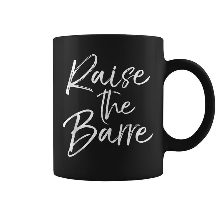 Cute Yoga Quote For Workout Saying Pun Raise The Barre Coffee Mug