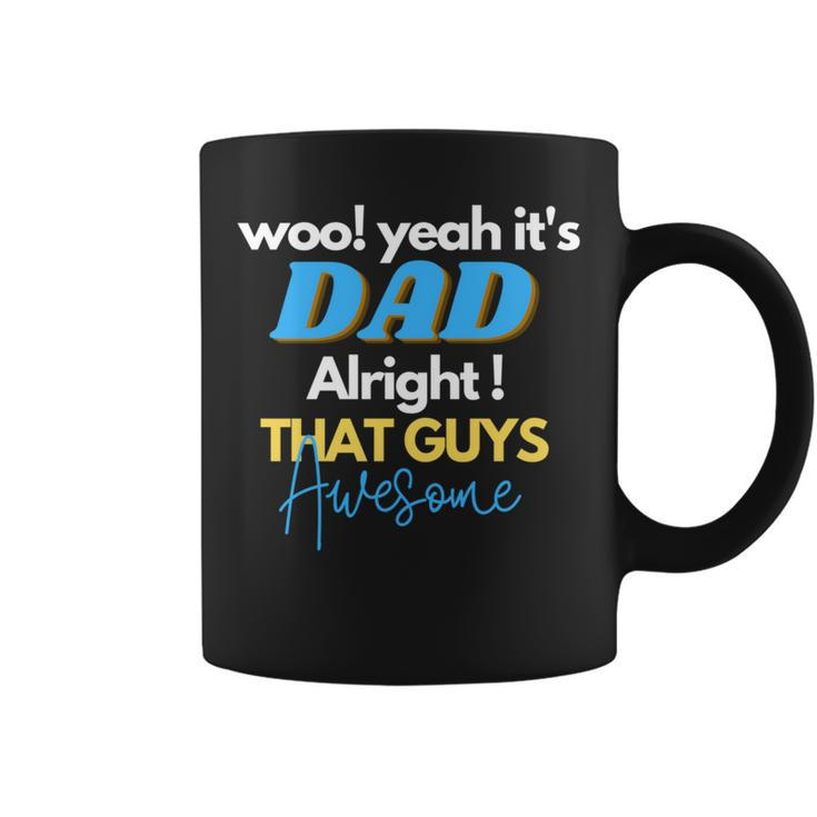 Dad Alright That Guys Awesome Fathers Day For Dad Coffee Mug