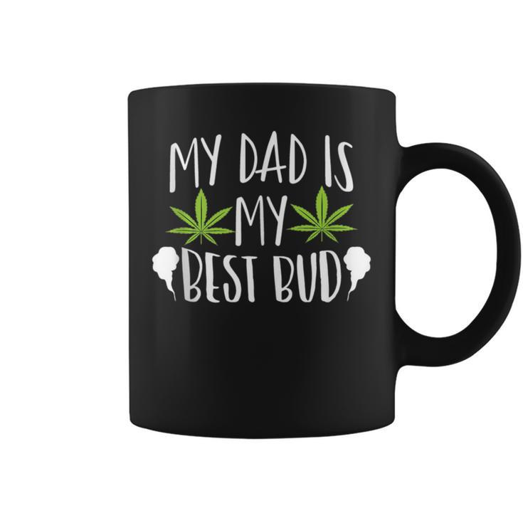 My Dad Is My Best Bud Cannabis Weed Marijuana 420 Coffee Mug