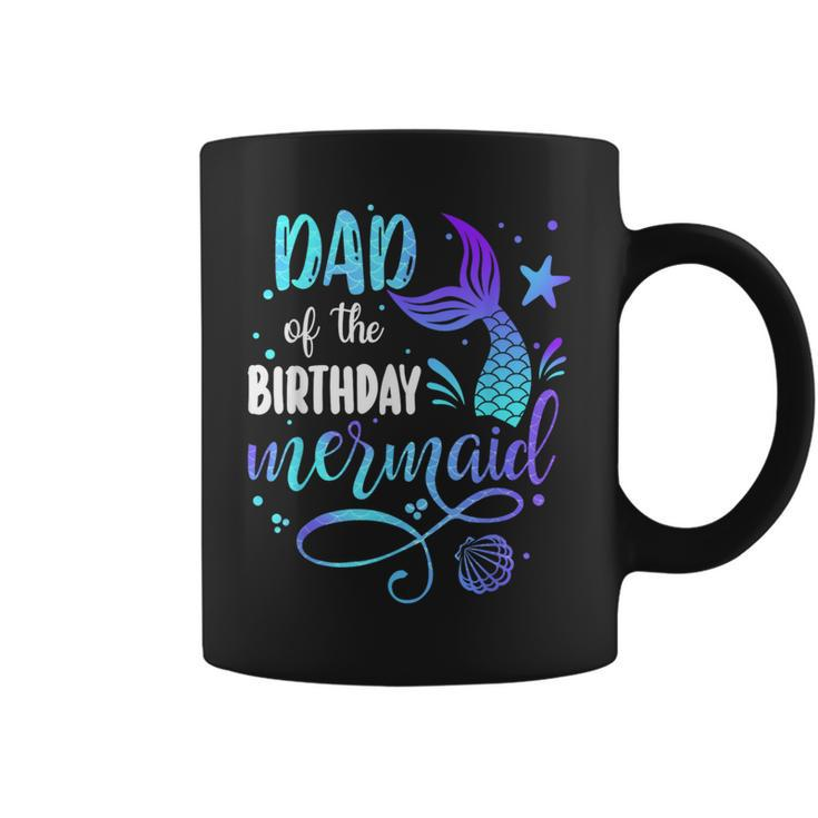Dad Of The Birthday Mermaid Family Matching Party Squad Dad Coffee Mug