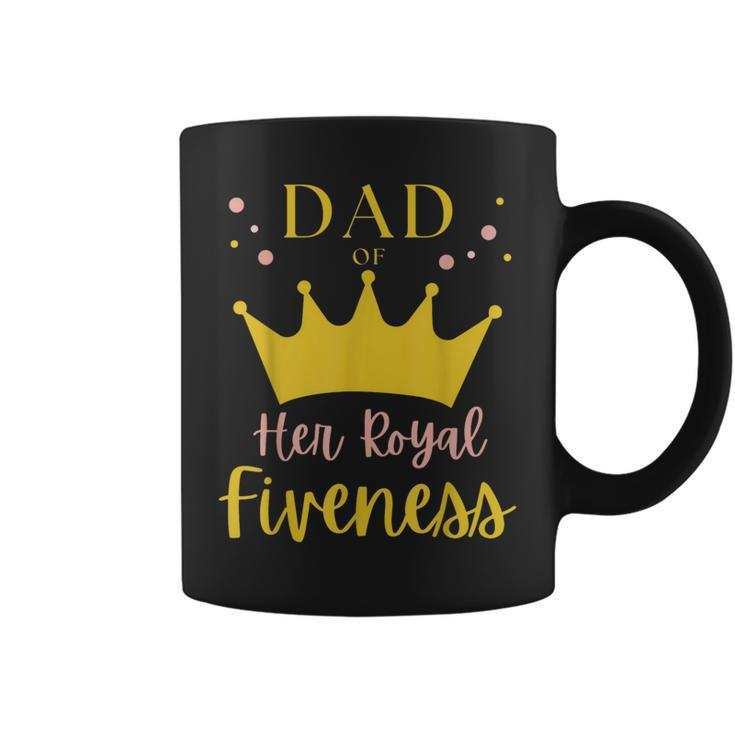 Dad Daddy 5Th Birthday Her Royal Fiveness Princess Matching Coffee Mug
