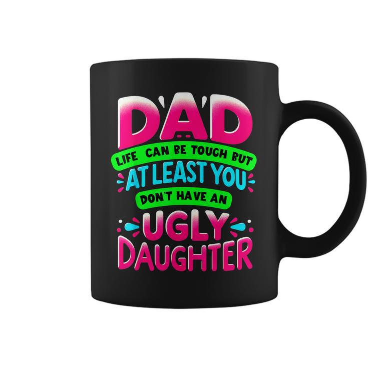 Dad Daughter Quote Hilarious Father's Day Daddy's Girl Coffee Mug