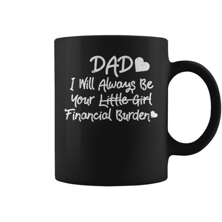 Dad Financial Burden Little Girl Fathers Day Daughter Coffee Mug