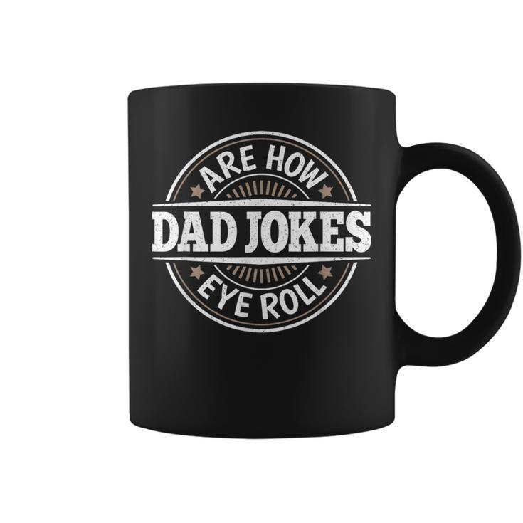 Dad Jokes Are How Eye Roll Daddy Papa Vintage Fathers Day Coffee Mug