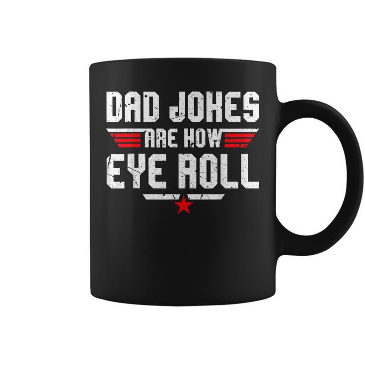 Dad Jokes Are How Eye Roll For Dad Fathers Day Coffee Mug