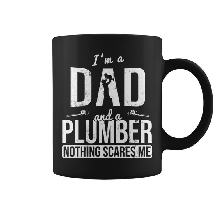 Dad And Plumber Nothing Scares Me Father Plumber Coffee Mug