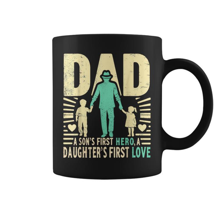 Dad A Sons First Hero A Daughters First Love For Fathers Day Coffee Mug