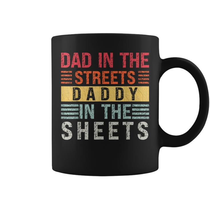 Dad In The Streets Daddy In The Sheets Father's Day For Dad Coffee Mug