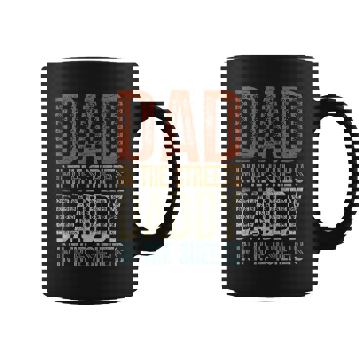 Dad In The Streets Daddy In The Sheets Father's Day Dad Coffee Mug
