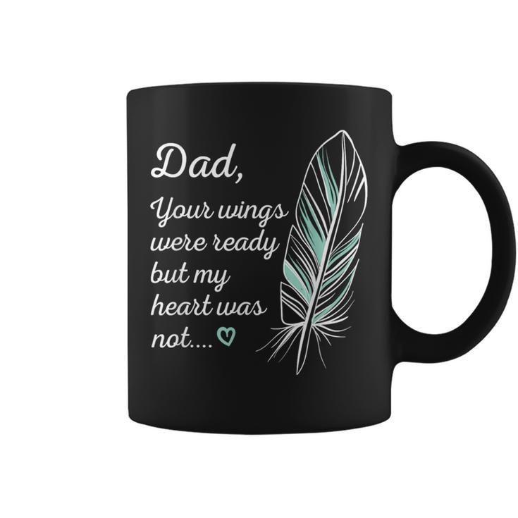 Dad Wings Were Ready By My Heart Not Memorial Coffee Mug