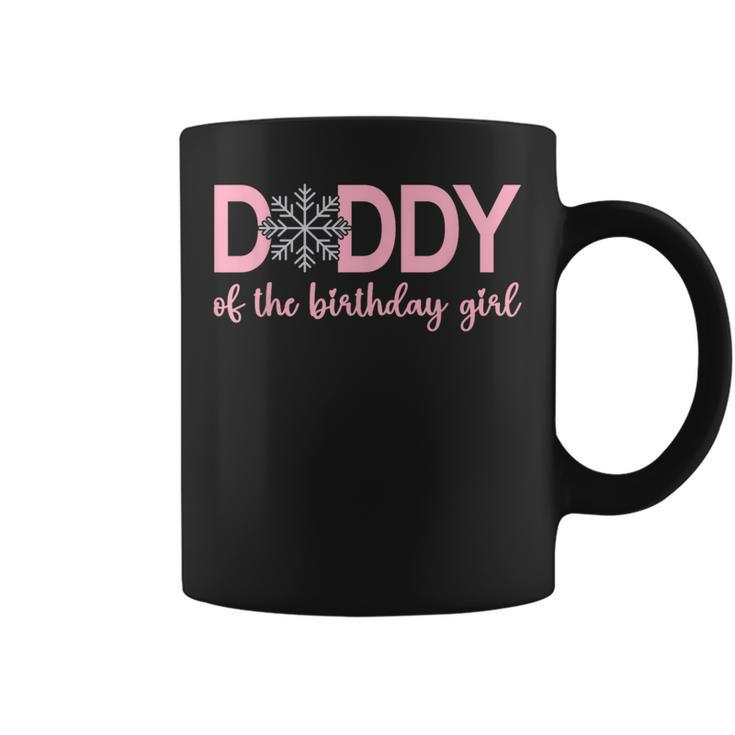 Daddy Of The Birthday Girl Winter Onederland 1St Birthday Coffee Mug
