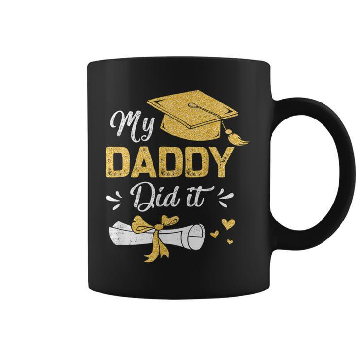 My Daddy Did It Graduation Proud Dad Graduated Coffee Mug