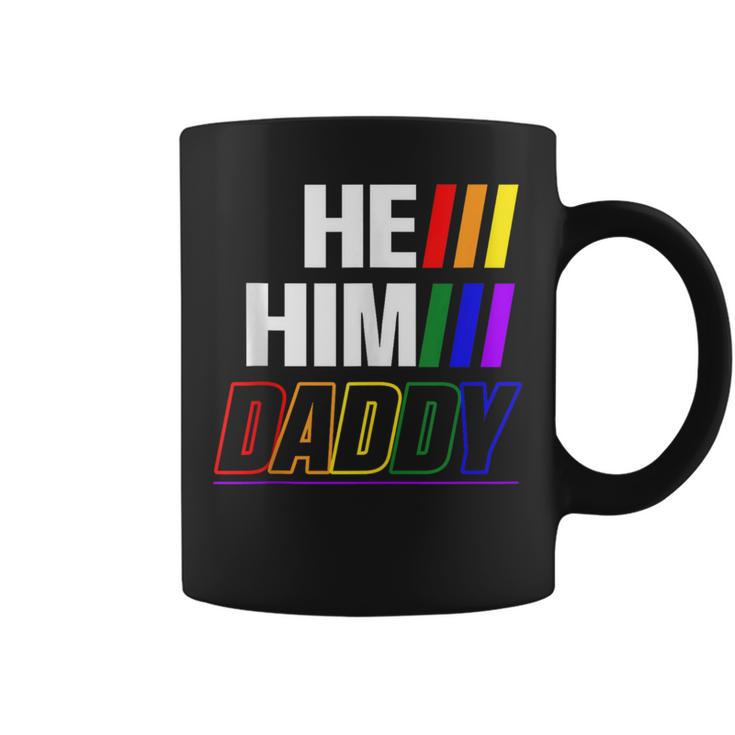 He Him Daddy Gay Pride Fun Lgbtq Fathers Day Lgbtq Coffee Mug