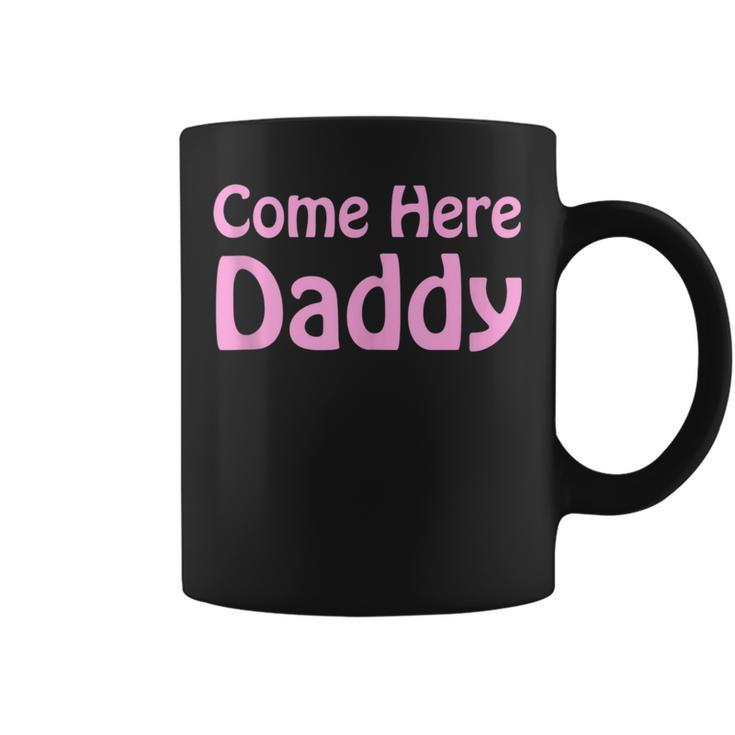 Come Here Daddy Sexy Wife Mom Boss Fathers Day Coffee Mug