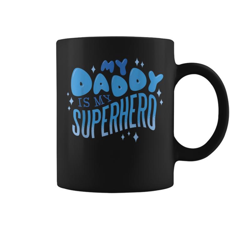 My Daddy Is My Superhero Father's Day Coffee Mug