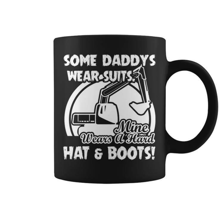 Some Daddy's Wear Suits Mine Wears A Hard Hat And Boots Coffee Mug