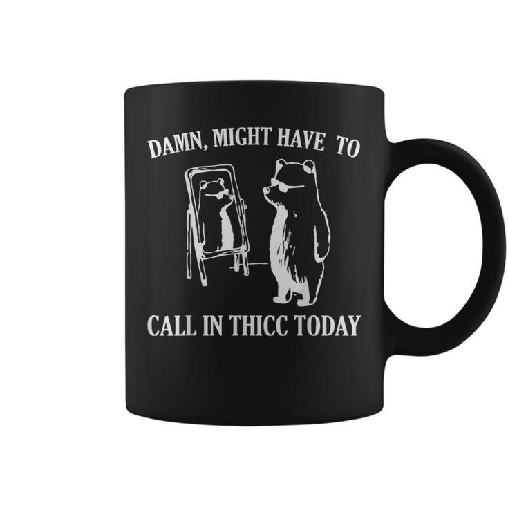 Damn Might Have To Call In Thicc Today Meme Fat Bear Coffee Mug