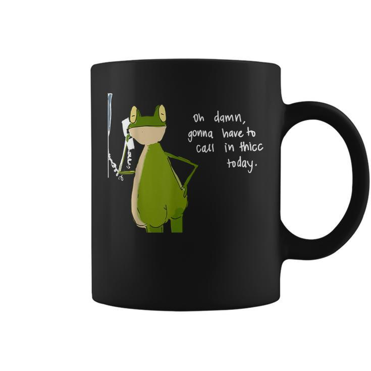 Damn Gonna Have To Call In Thicc Today Meme Fat Frog Coffee Mug
