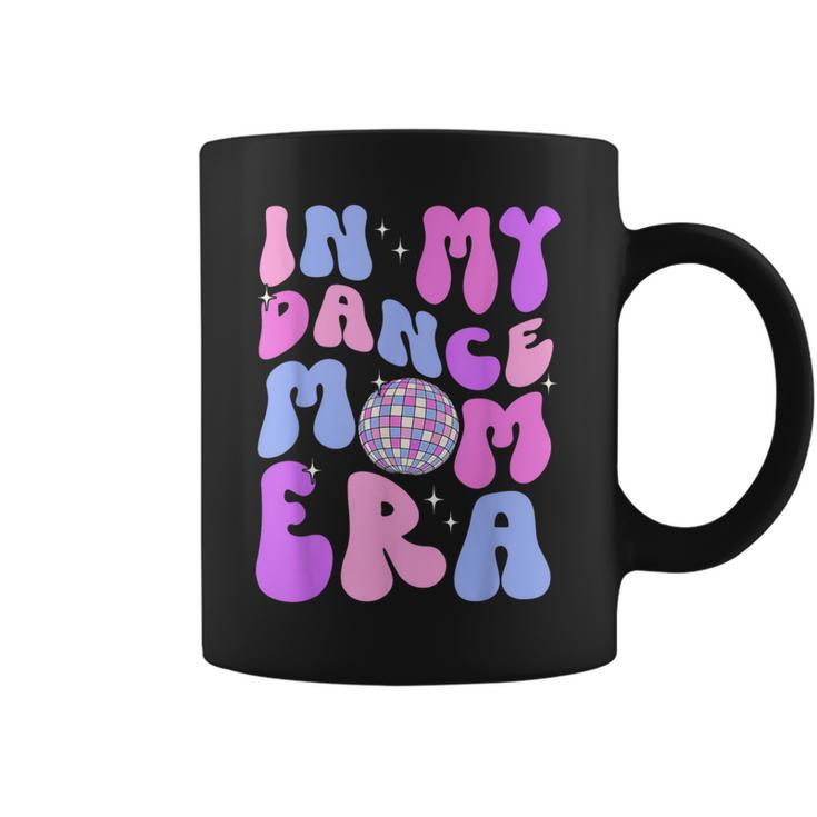 In My Dance Mom Era Groovy Disco Dancer Mama Mother's Day Coffee Mug