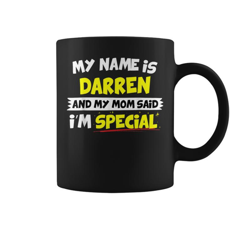 Darren My Mom Said I'm Special Coffee Mug