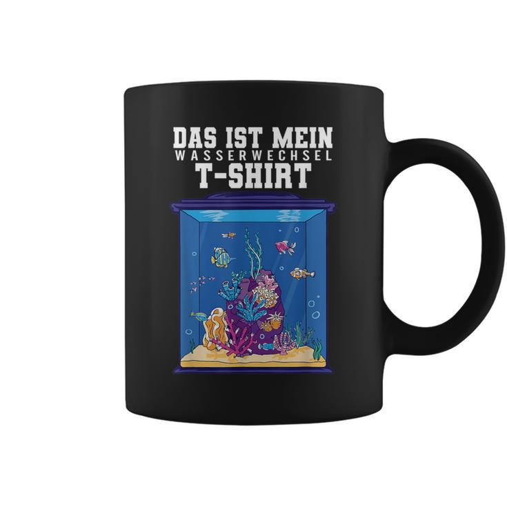 Das Ist Mein Wasserwechsel Das Ist Mein Wasserwechsel S Tassen