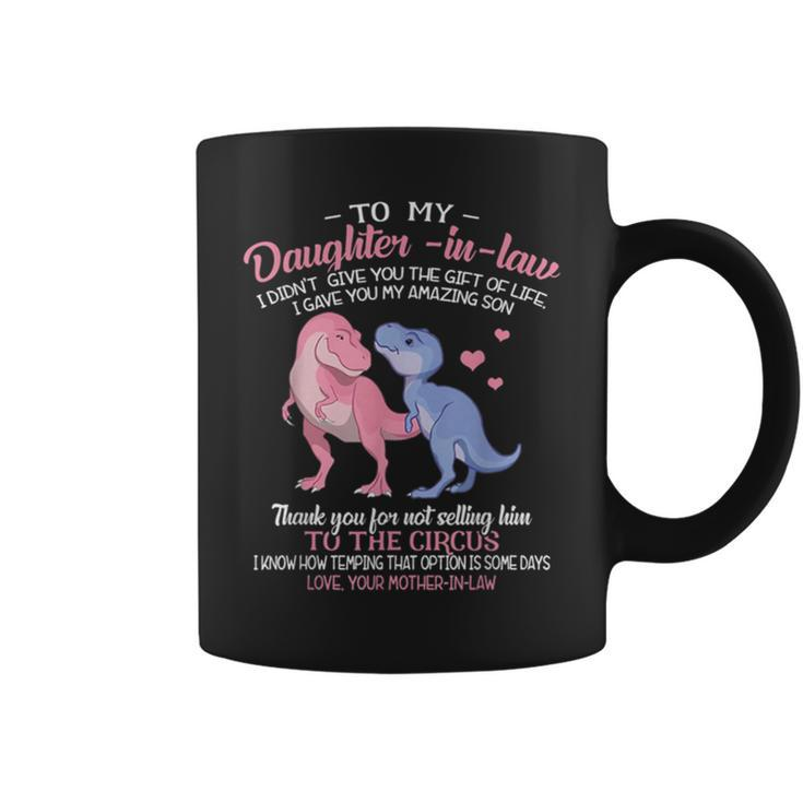 To My Daughter-In-Law I Gave You My Amazing Son Dinosaur Coffee Mug