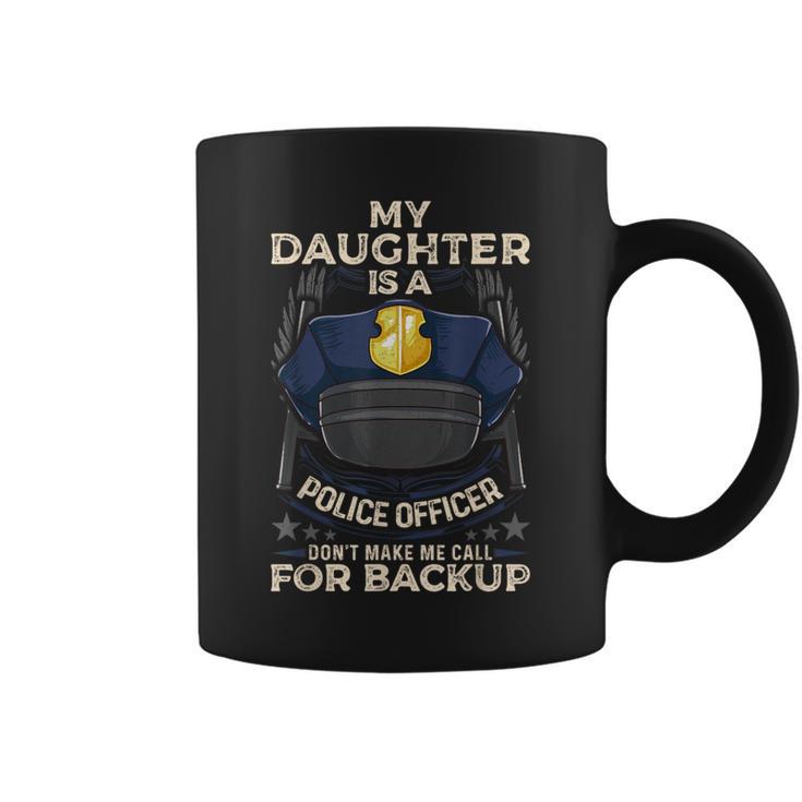 My Daughter Is A Police Officer Proud Police Father Cop Coffee Mug