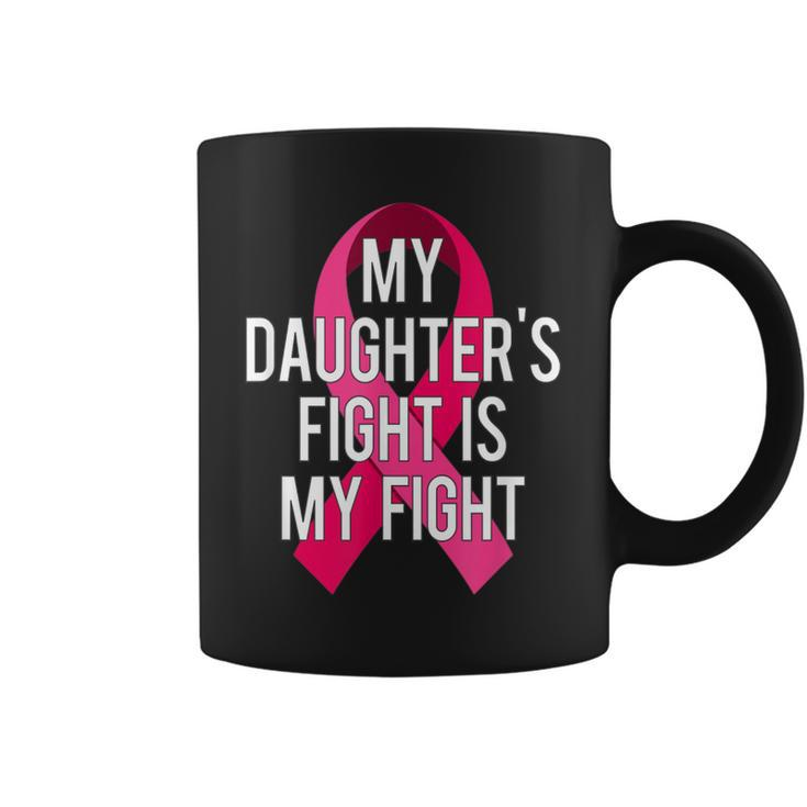 My Daughter's Fight Is My Fight Breast Cancer Support Coffee Mug