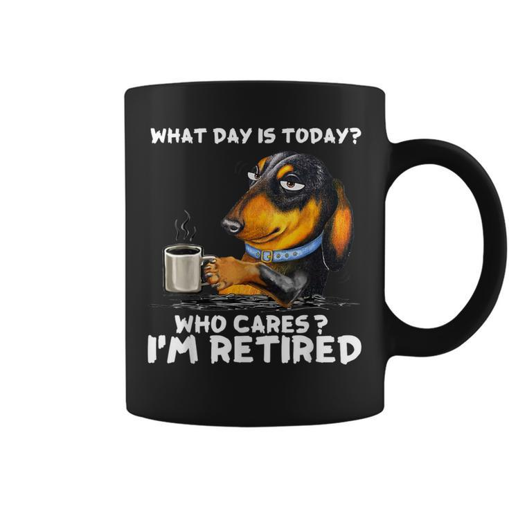 What Day Is Today Who Cares I'm Retired Dachshund Coffee Mug