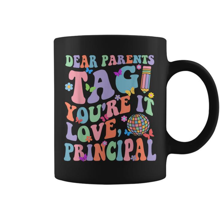 Dear Parents Tag You're It Love Principal Last Day Of School Coffee Mug