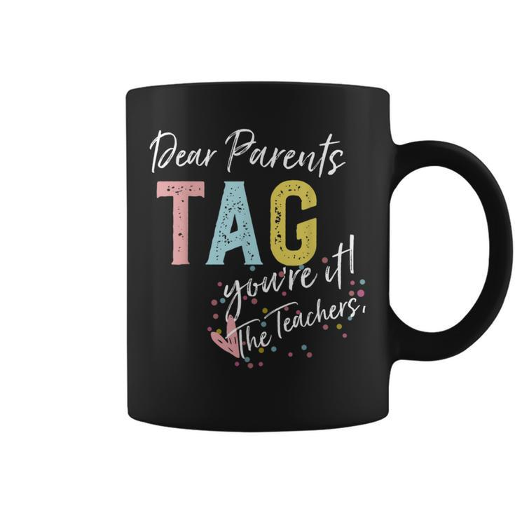 Dear Parents Tag You're It Love Teachers Coffee Mug