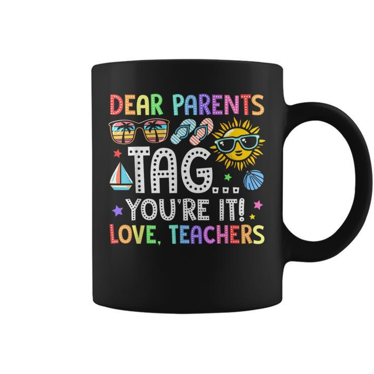 Dear Parents Tag You're It Teacher Last Day Of School Summer Coffee Mug