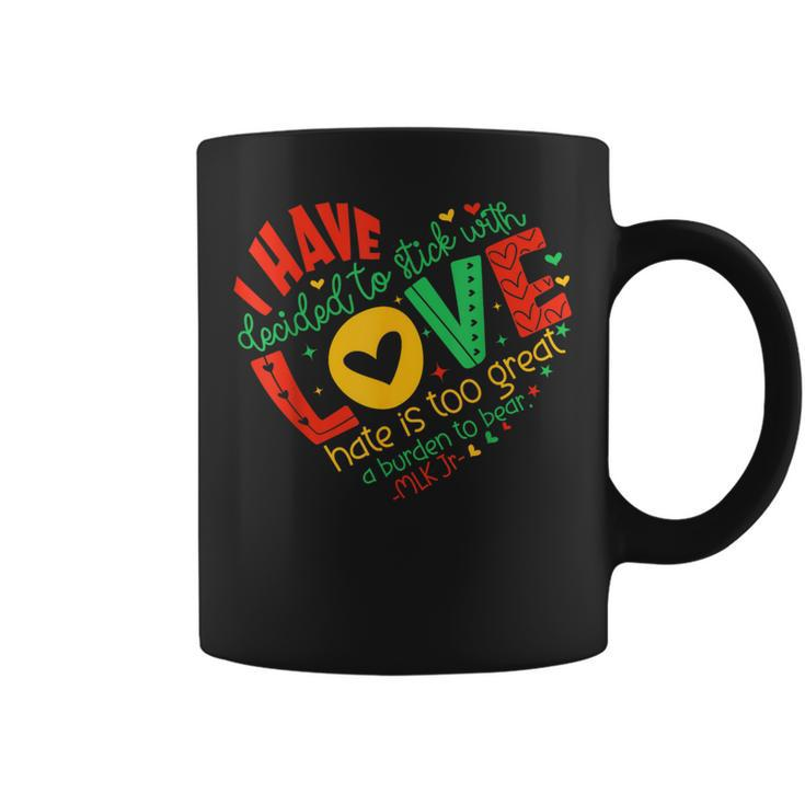 I Have Decided To Stick With Love Mlk Black History Month Coffee Mug
