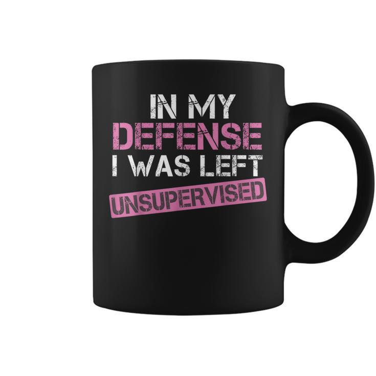 In My Defense I Was Left Unsupervised Sarcastic Pink Coffee Mug