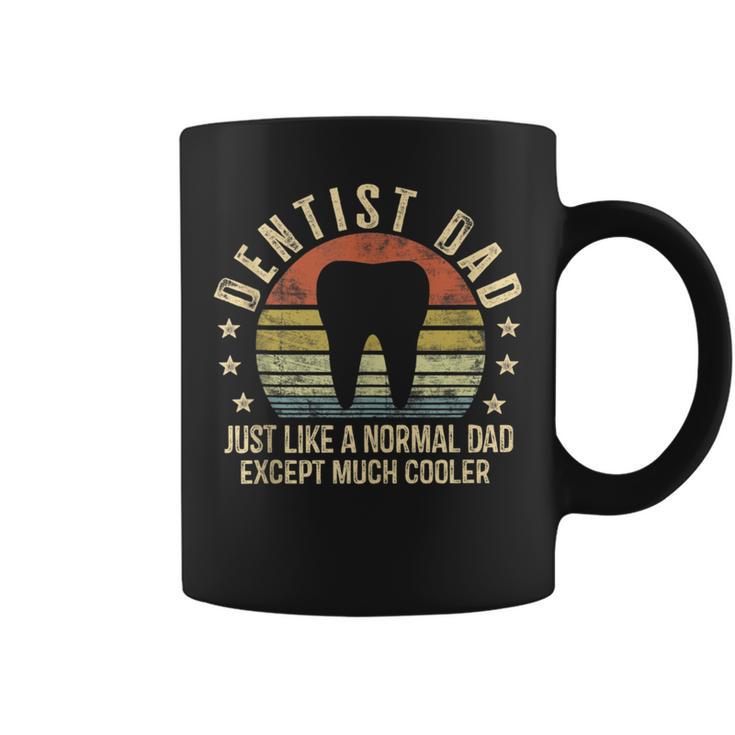 Dentist Dad Just Like A Normal Dad Except Much Cooler Coffee Mug