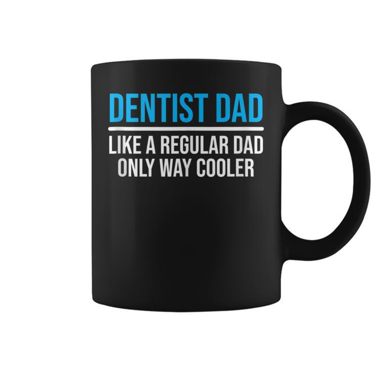 Dentist Dad Like A Regular Dad Dental Father Coffee Mug