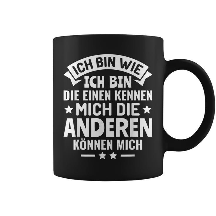 Die Einen Kenner Die Anderen Können Mich Ich Bin Wie Ich Bin Wie Ich Bin Tassen