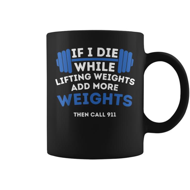 If I Die While Lifting Weights Powerlifting Workout Gym Coffee Mug